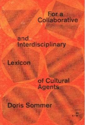 For a Collaborative and Interdisciplinary Lexicon of Cultural Agents - Contemporary? Manifestos! (Paperback)