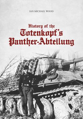 History of the Totenkopf's Panther-Abteilung (Hardback)