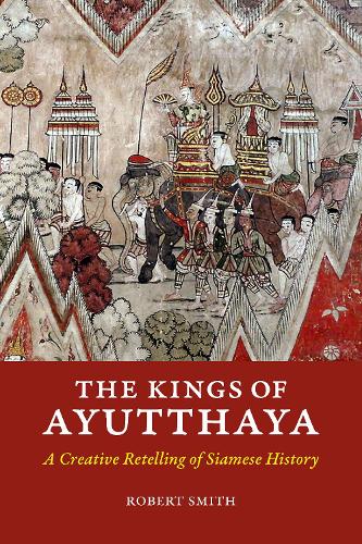 Cover The Kings of Ayutthaya: A Creative Retelling of Siamese History