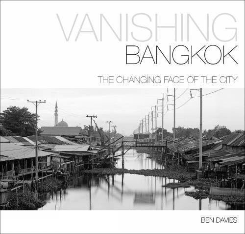 Vanishing Bangkok: The Changing Face of the City (Hardback)