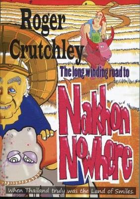 The Long Winding Road to Nakhon Nowhere: When Thailand Truly was the Land of Smiles (Paperback)
