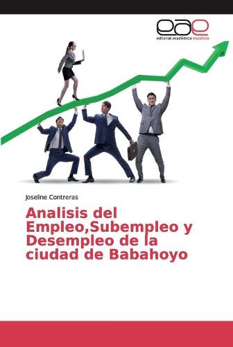Analisis del Empleo, Subempleo y Desempleo de la ciudad de Babahoyo (Paperback)