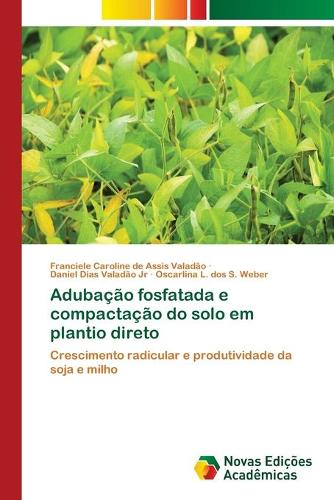 Adubacao fosfatada e compactacao do solo em plantio direto (Paperback)