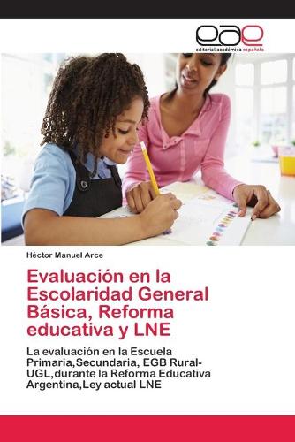 Evaluacion en la Escolaridad General Basica, Reforma educativa y LNE (Paperback)