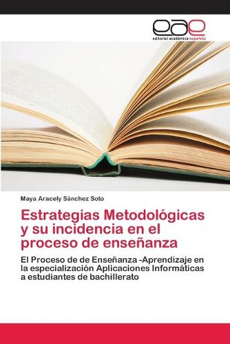 Estrategias Metodologicas y su incidencia en el proceso de ensenanza (Paperback)