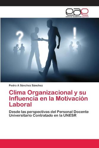 Clima Organizacional Y Su Influencia En La Motivación Laboral By Pedro ...