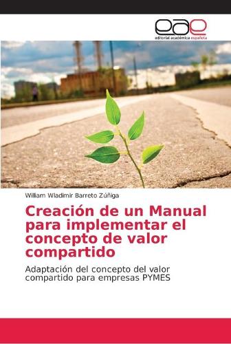 Creacion de un Manual para implementar el concepto de valor compartido (Paperback)