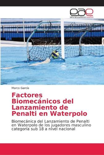 Factores Biomecanicos del Lanzamiento de Penalti en Waterpolo (Paperback)