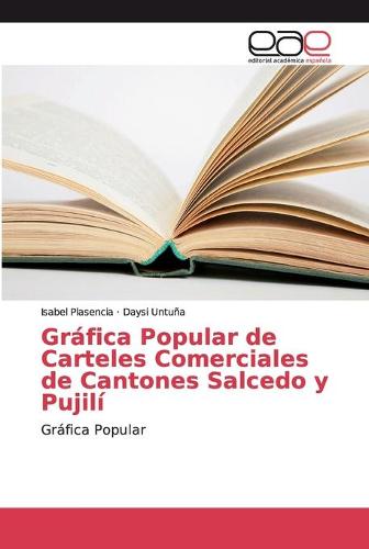 Grafica Popular de Carteles Comerciales de Cantones Salcedo y Pujili (Paperback)