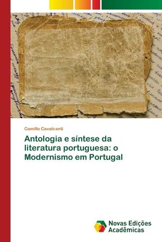Antologia e sintese da literatura portuguesa: o Modernismo em Portugal (Paperback)