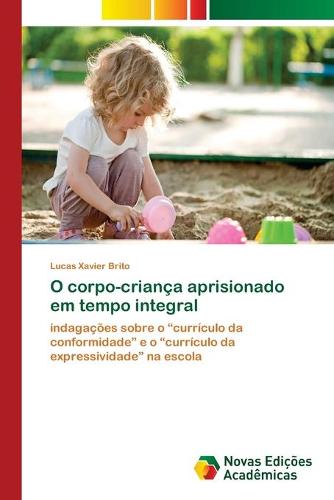 O corpo-crianca aprisionado em tempo integral (Paperback)