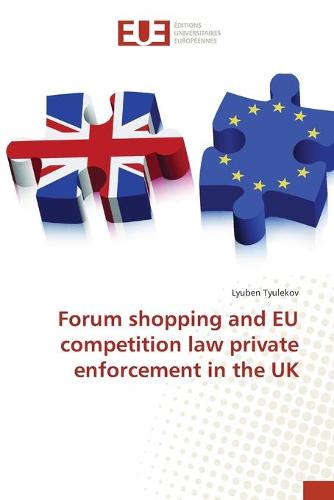 Forum shopping and EU competition law private enforcement in the UK (Paperback)