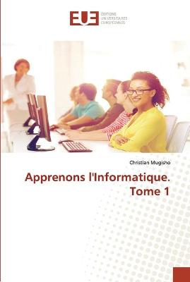 Apprenons l'Informatique. Tome 1 (Paperback)