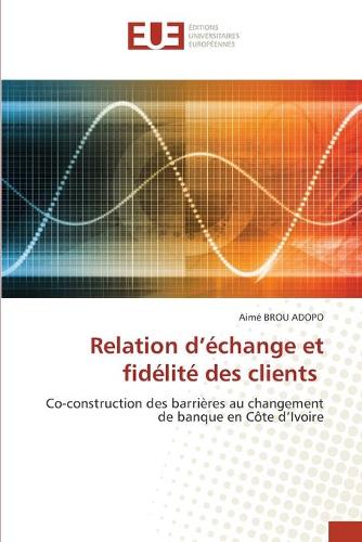 Relation d'echange et fidelite des clients (Paperback)