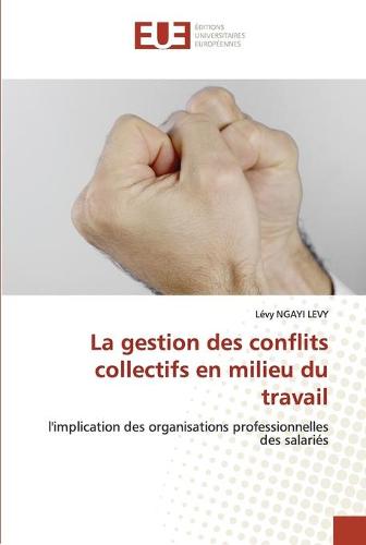 La gestion des conflits collectifs en milieu du travail (Paperback)