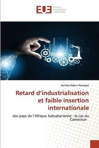 Retard d'industrialisation et faible insertion internationale (Paperback)