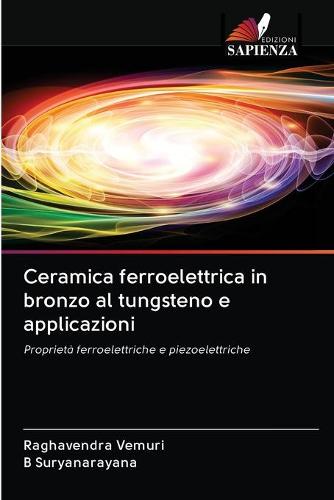 Ceramica ferroelettrica in bronzo al tungsteno e applicazioni (Paperback)