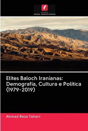 Elites Baloch Iranianas: Demografia, Cultura e Politica (1979-2019) (Paperback)