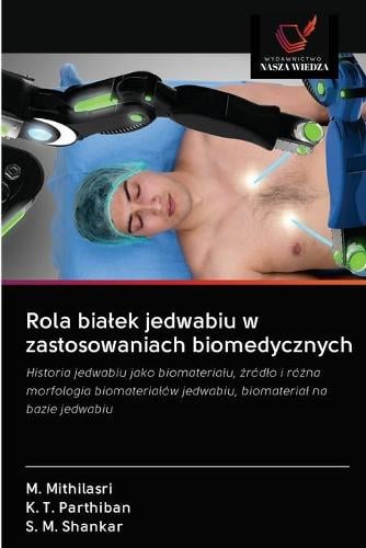 Rola bialek jedwabiu w zastosowaniach biomedycznych (Paperback)
