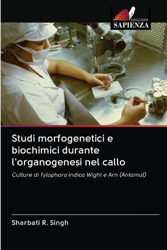 Studi morfogenetici e biochimici durante l'organogenesi nel callo (Paperback)