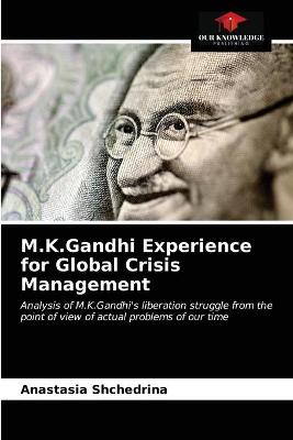 M.K.Gandhi Experience for Global Crisis Management (Paperback)
