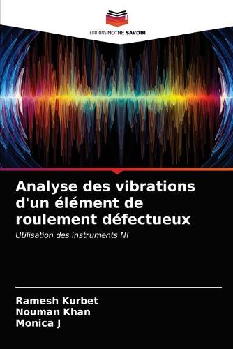 Analyse des vibrations d'un element de roulement defectueux (Paperback)