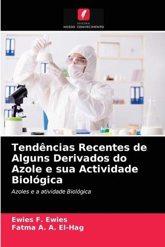 Tendencias Recentes de Alguns Derivados do Azole e sua Actividade Biologica (Paperback)