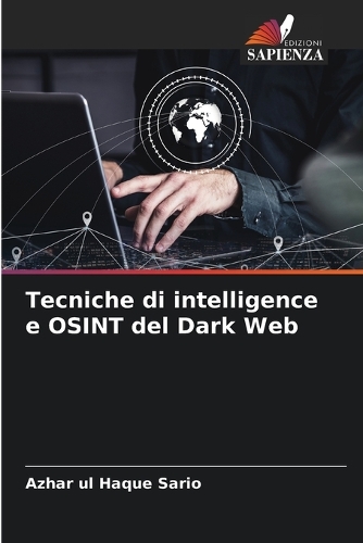 Tecniche di intelligence e OSINT del Dark Web by Azhar Ul Haque Sario ...