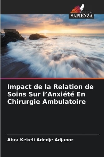 Impact De La Relation De Soins Sur L'Anxi T En Chirurgie Ambulatoire By ...