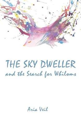 The Sky Dweller: and the Search for Whiloms (Paperback)
