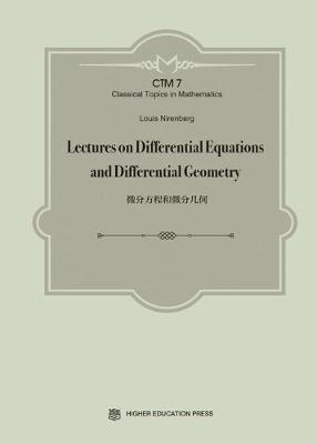 Lectures on Differential Equations and Differential Geometry - Classical Topics in Mathematics (Hardback)