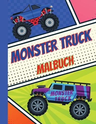 Monster Truck Malbuch: Erstaunliches und lustiges Malbuch fur Kinder - Die meistgesuchten Monstertrucks - uber 25 Motive (Paperback)