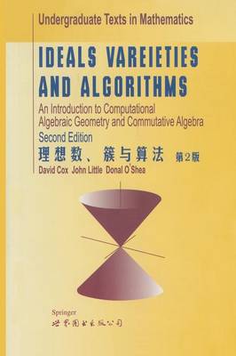 Ideals, Varieties, and Algorithms: An Introduction to Computational Algebraic Geometry and Commutative Algebra - Undergraduate Texts in Mathematics (Paperback)