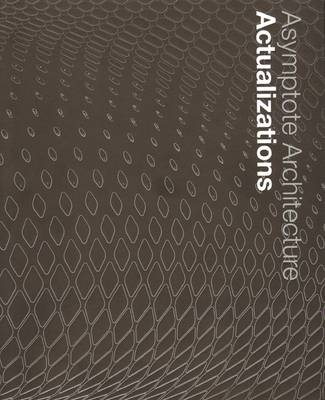 Asymptote Architecture: Actualizations (Hardback)