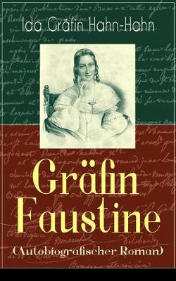 Gr fin Faustine (Autobiografischer Roman): Die Geschichte einer emanzipierten Gr fin (Paperback)