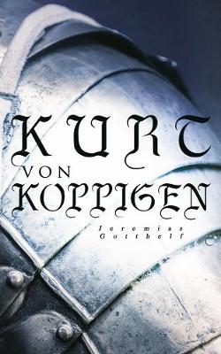 Kurt von Koppigen: Historischer Roman (Paperback)
