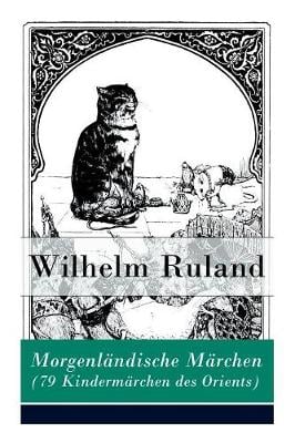 Morgenl ndische M rchen (79 Kinderm rchen des Orients): Altindische M rchen + Arabische M rchen (Paperback)