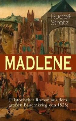 MADLENE (Historischer Roman aus dem gro en Bauernkrieg von 1525) (Paperback)