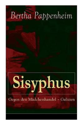 Sisyphus: Gegen den M dchenhandel - Galizien: Eine Studie ber M dchenhandel und Prostitution in Osteuropa und dem Orient (Paperback)