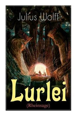 Lurlei (Rheinsage): Ein Romanze des Autors von Der Rattenfanger von Hameln, Till Eulenspiegel redivivus und Der fliegende Hollander (Paperback)