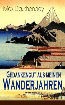 Gedankengut aus meinen Wanderjahren: Autobiografische Aufzeichnungen (Paperback)
