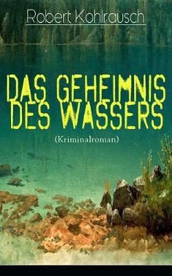 Das Geheimnis des Wassers (Kriminalroman): Das R tsel um Erna Herterich (Krimi-Klassiker) (Paperback)