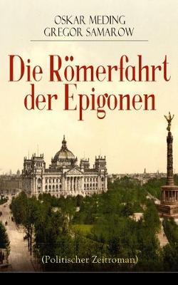 Die R merfahrt der Epigonen (Politischer Zeitroman) (Paperback)