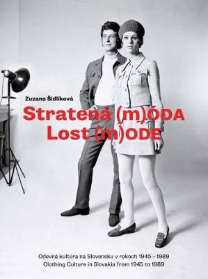 Lost Mode: Clothing Culture in Slovakia from 1945 to 1989 (Hardback)