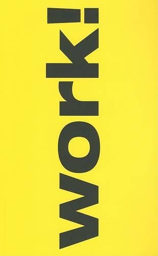 Work!: Student Works from the Years 2001-2005 Architecture and Dsesign in Prague (Paperback)