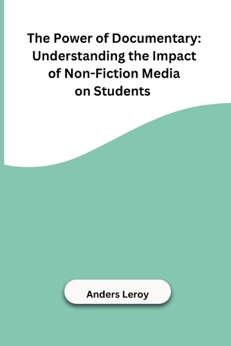 The Power of Documentary: Understanding the Impact of Non-Fiction Media ...