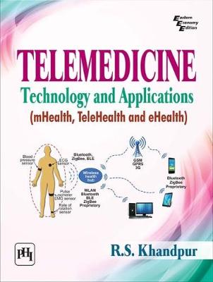 Telemedicine: Technology and Applications (mHealth, TeleHealth and eHealth) (Paperback)