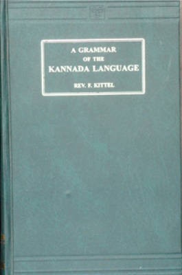 Grammar of the Kannada Language in English: Comprising the Three Dialects, Ancient, Medieval and Modern - Script (Hardback)