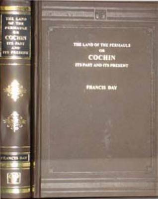 Land of Permauls or Cochin: Its Past and Its Present (Hardback)