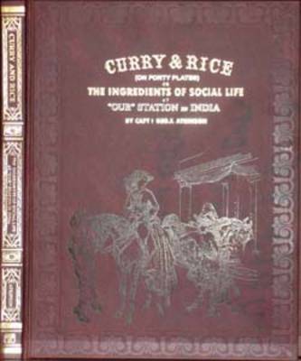 Curry and Rice on Forty Plates or the Ingredients of Social Life at "Our Station" in India (Hardback)